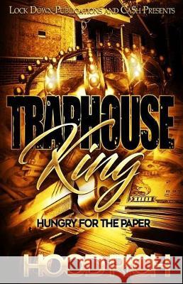 Traphouse King: Hungry for the Paper Hood Rich 9781721030910 Createspace Independent Publishing Platform