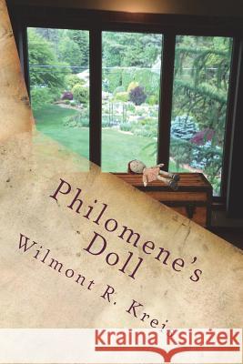 Philomene's Doll Wilmont R. Kreis 9781721035908 Createspace Independent Publishing Platform