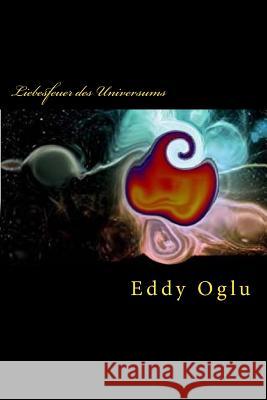 Liebesfeuer des Universums: hoffnungslose Liebesgeschichten 1 Oglu, Eddy 9781721036318