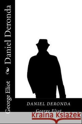 Daniel Deronda George Eliot 9781721037520 Createspace Independent Publishing Platform