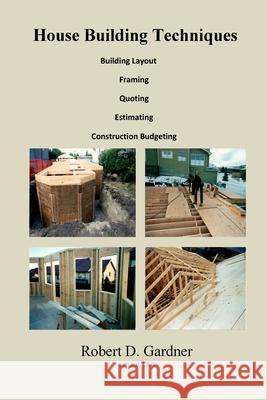 House Building Techniques Robert D. Gardner 9781721037575