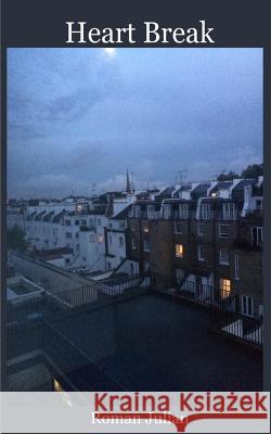 Heart Break Roman Julian 9781721047727 Createspace Independent Publishing Platform