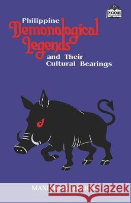 Philippine Demonological Legends and Their Cultural Bearings Maximo D Ramos 9781721048250 Createspace Independent Publishing Platform