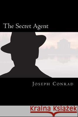 The Secret Agent Joseph Conrad 9781721066766