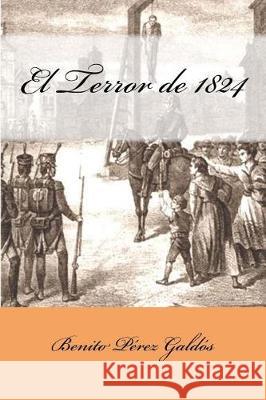 El Terror de 1824 Benito Pere Gustavo J. Sanchez 9781721068371 Createspace Independent Publishing Platform