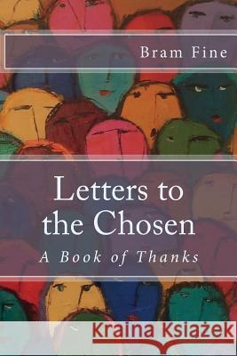 Letters to the Chosen: A Book of Thanks Bram Fine 9781721070695