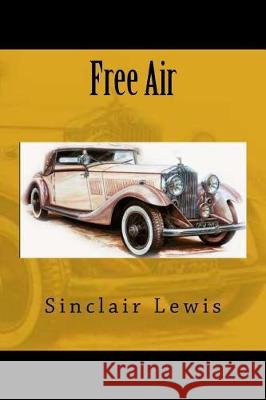 Free Air Sinclair Lewis 9781721073559 Createspace Independent Publishing Platform