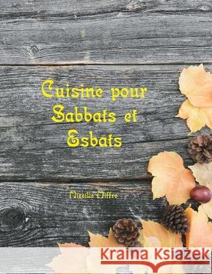 Cuisine pour Sabbats et Esbats Mireille Miffre 9781721075836 Createspace Independent Publishing Platform