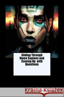 Sliding Through Homo Sapiens and Coming Up with Questions Estanislao Rodriguez-Cuevas 9781721076444