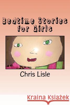 Bedtime Stories for Girls Chris Lisle 9781721077946