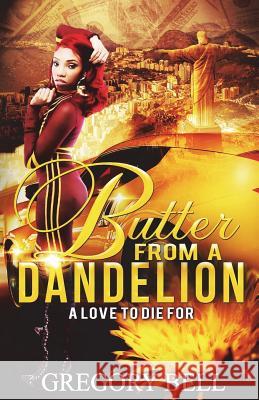Butter from a Dandelion Gregory Bell 9781721078257 Createspace Independent Publishing Platform