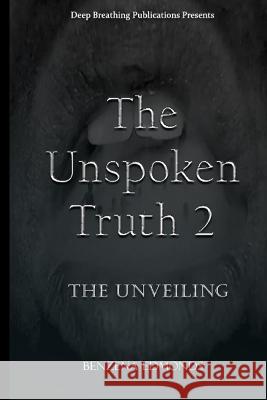 The Unspoken Truth 2: The Unveiling Benzena Edmonds 9781721079995 Createspace Independent Publishing Platform