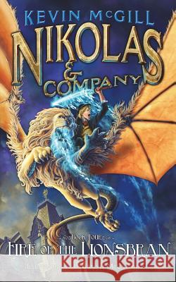 Nikolas and Company: Fire of the Lionsbran Kevin Rayfield McGill 9781721081059