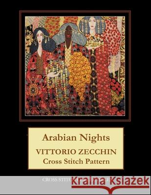 Arabian Nights: Vittorio Zecchin Cross Stitch Pattern Cross Stitch Collectibles Kathleen George 9781721083794 Createspace Independent Publishing Platform