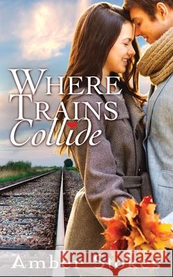 Where Trains Collide Amber Stokes 9781721087877