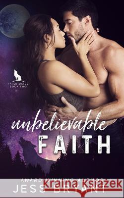 Unbelievable Faith Jess Bryant   9781721092512 Createspace Independent Publishing Platform