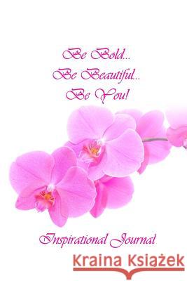 Be Bold...Be Beautiful...Be You! Lory Wallace 9781721093144 Createspace Independent Publishing Platform