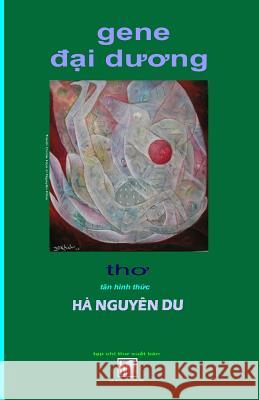 Gene Dai Duong: Ha Nguyen Du Van Hoc Moi 9781721093489 Createspace Independent Publishing Platform