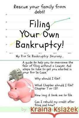 Filing Your Own Bankruptcy: My Pro Se Bankruptcy Journey... Yolonna Foxxe 9781721095902 Createspace Independent Publishing Platform