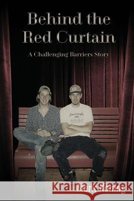 Behind the Red Curtain: A Challenging Barriers Story Mark Koning 9781721096732