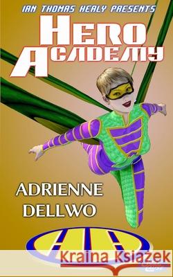 Hero Academy Adrienne Dellwo Scott Story Ian Thomas Healy 9781721099054