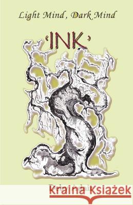 Light Mind, Dark Mind - 'INK' Adair, Deby 9781721101351 Createspace Independent Publishing Platform