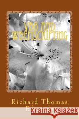 VB6 and WbemScripting: Uising ExecNotificationQuery and __InstanceDeletionEvent Richard Thomas Edwards 9781721106639 Createspace Independent Publishing Platform