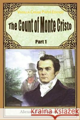 The Count of Monte Cristo Part 1 Alexandre Dumas 9781721115532 Createspace Independent Publishing Platform