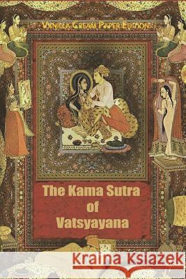 The Kama Sutra of Vatsyayana Vatsyayana 9781721119394