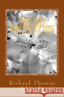 VB6 And WbemScripting: Using ExecNotificationQuery and __InstanceModificationEvent Richard Thomas Edwards 9781721119646 Createspace Independent Publishing Platform