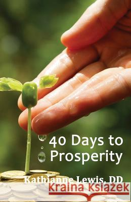 40 Days to Prosperity Kathianne Lewi 9781721123889 Createspace Independent Publishing Platform