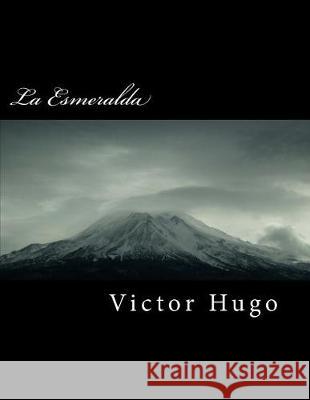 La Esmeralda Victor Hugo 9781721124695 Createspace Independent Publishing Platform