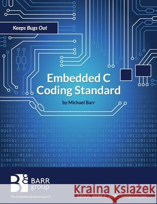 Embedded C Coding Standard Michael Barr 9781721127986 Createspace Independent Publishing Platform