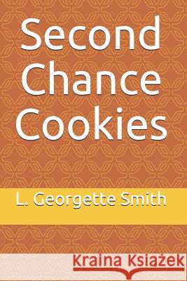 Second Chance Cookies L. Georgette Smith 9781721128990 Createspace Independent Publishing Platform