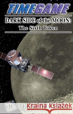 Dark Side of the Moon: The Sixth Token D. A. Featherling 9781721129713 Createspace Independent Publishing Platform