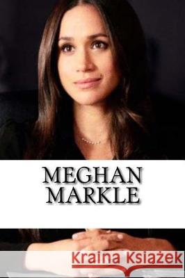 Meghan Markle: A Biography of the Royal Family's Newest Member Alexa Williams 9781721130849 Createspace Independent Publishing Platform