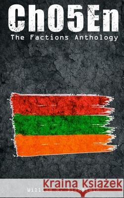 Ch05en: Factions Anthology William Robert Dickstein 9781721131198 Createspace Independent Publishing Platform