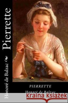 Pierrette (French Edition) Honore d 9781721138890 Createspace Independent Publishing Platform