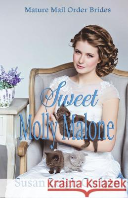 Sweet Molly Malone: A Mature Mail Order Bride Susan Leigh Carlton 9781721140121