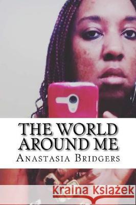 The World Around Me Anastasia Bridgers 9781721140633