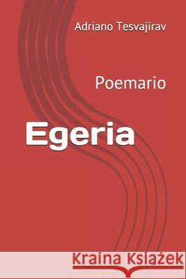 Egeria: Poemario Adriano Tesvajirav 9781721140886