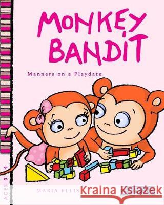 Monkey Bandit - Manners on a Playdate Maria Ellis Maria Ellis 9781721142224