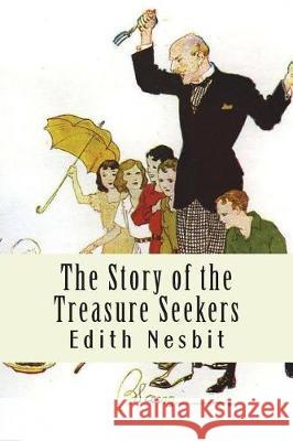 The Story of the Treasure Seekers Edith Nesbit 9781721143269 Createspace Independent Publishing Platform