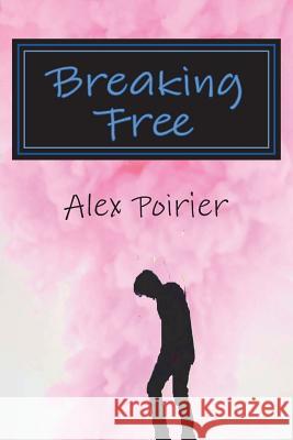 Breaking Free Alex Poirier 9781721143665