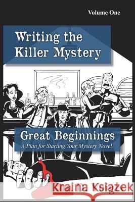 Great Beginnings: A Plan for Starting Your Mystery Novel Ron D. Voigts 9781721143801