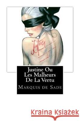Justine Ou Les Malheurs De La Vertu De Sade, Marquis 9781721145898 Createspace Independent Publishing Platform