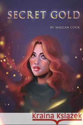 Secret Gold Maegan Cook 9781721147441 Createspace Independent Publishing Platform