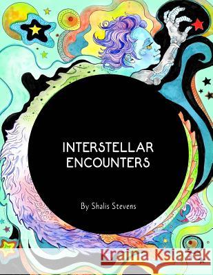 Interstellar Encounters Shalis Stevens 9781721148073 Createspace Independent Publishing Platform