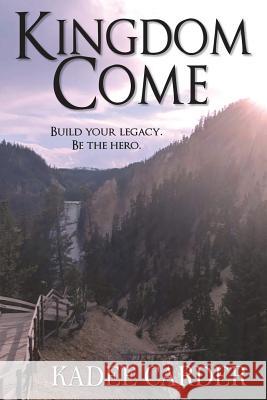 Kingdom Come Kadee Carder 9781721148356 Createspace Independent Publishing Platform