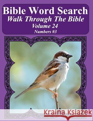 Bible Word Search Walk Through The Bible Volume 24: Numbers #3 Extra Large Print Pope, T. W. 9781721151073 Createspace Independent Publishing Platform